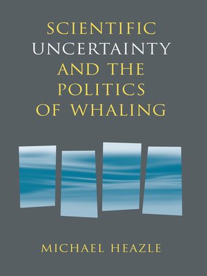 cover image of Scientific Uncertainty and the Politics of Whaling